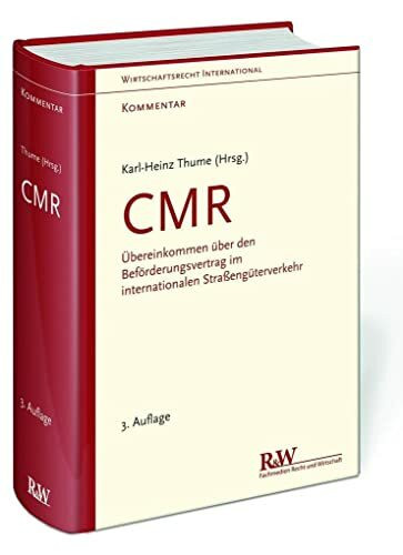 CMR - Kommentar: Übereinkommen über den Beförderungsvertrag im internationalen Straßengüterverkehr (Wirtschaftsrecht international, Kommentar)