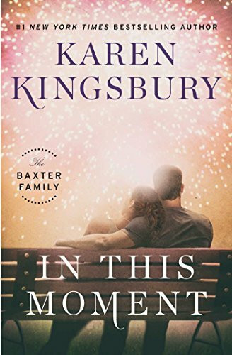 In This Moment: A Novel (The Baxter Family)
