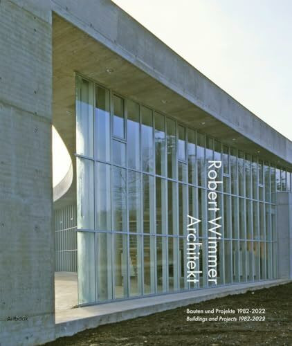 Robert Wimmer Architekt: Bauten und Projekte 1982 - 2022