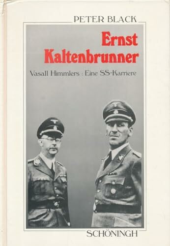 Ernst Kaltenbrunner: Vasall Himmlers: Eine SS-Karriere (Sammlung Schöningh zur Geschichte und Gegenwart)