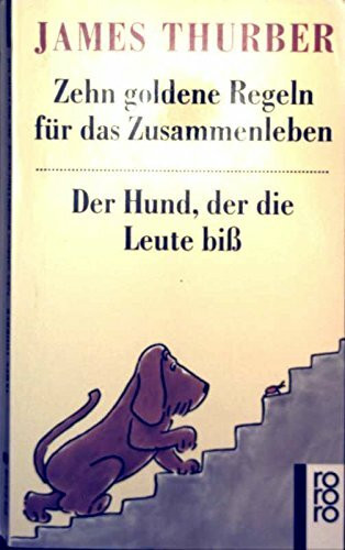 Zehn goldene Regeln für das Zusammenleben mit 100 warnenden Beispielen /Der Hund, der die Leute biss (rororo: Rowohlts Rotations Romane)