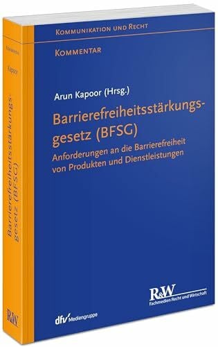 Barrierefreiheitsstärkungsgesetz (BFSG): Anforderungen an die Barrierefreiheit von Produkten und Dienstleistungen (Kommunikation & Recht)