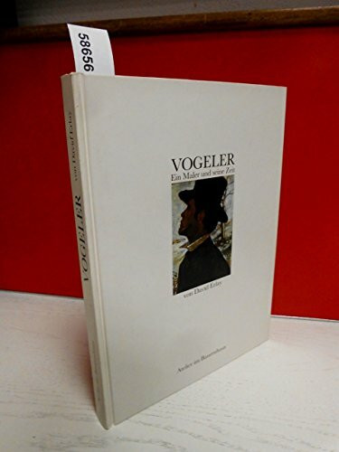 Vogeler: Ein Maler und seine Zeit