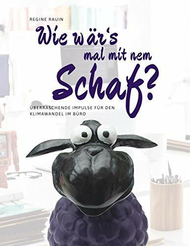 Wie wär's mal mit 'nem Schaf?: Überraschende Impulse zum Klimawandel im Büro: Überraschende Impulse für den Klimawandel im Büro