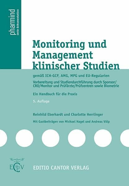 Monitoring und Management klinischer Studien: mit ICH, AMG, MPG und EU-Richtlinien (pharmind serie dokumentation)