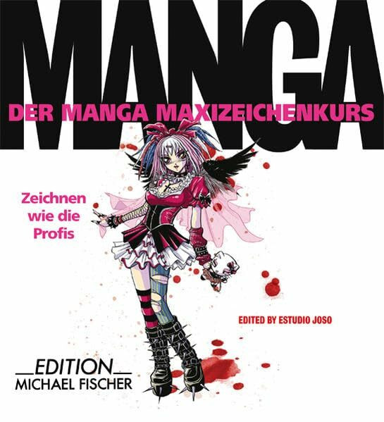 Manga: Zeichnen wie die Profis: Hrsg. v. Estudio Joso (Der Manga Maxizeichenkurs)