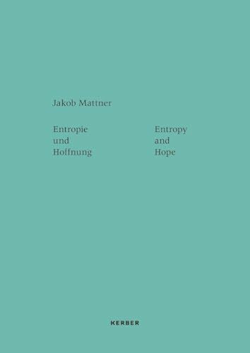 Jakob Mattner: Entropie und Hoffnung