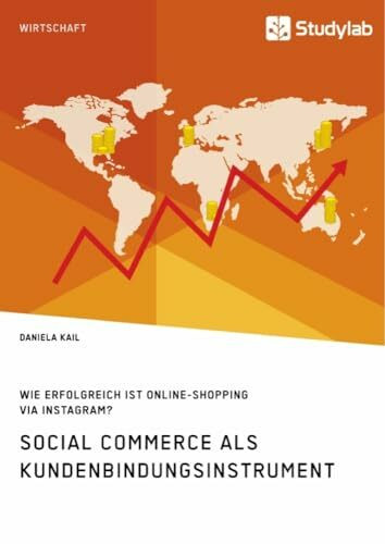 Social Commerce als Kundenbindungsinstrument. Wie erfolgreich ist Online-Shopping via Instagram?