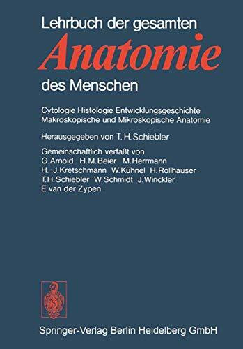 Lehrbuch der gesamten Anatomie des Menschen: Cytologie, Histologie, Entwicklungsgeschichte, makroskopische und mikroskopische Anatomie