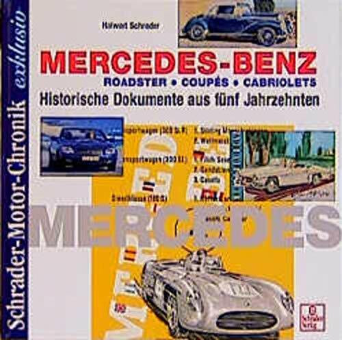 Schrader Motor-Chronik exklusiv, Mercedes Benz Roadster, Coupes und Cabriolets: Historische Dokumente aus fünf Jahrzehnten