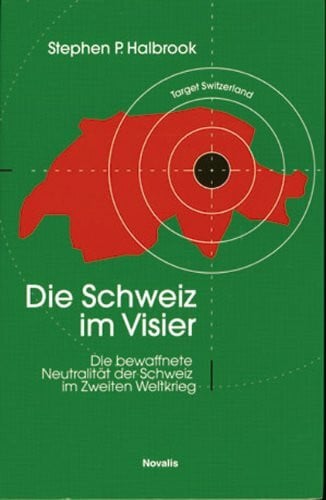 Die Schweiz im Visier: Die bewaffnete Neutralität der Schweiz während des Zweiten Weltkrieges