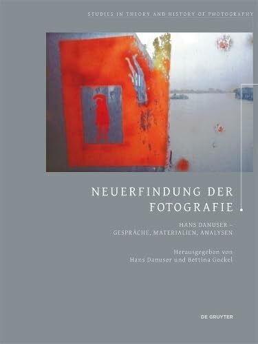 Neuerfindung der Fotografie: Hans Danuser - Gespräche, Materialien, Analysen (Studies in Theory and History of Photography, 4, Band 4)