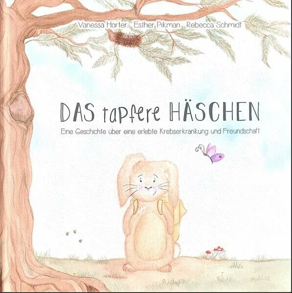 Das tapfere Häschen: Eine Geschichte über eine erlebte Krebserkrankung und Freundschaft