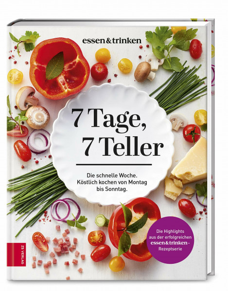 7 Tage, 7 Teller: Die schnelle Woche. Köstlich kochen von Montag bis Sonntag