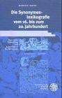 Die Synonymenlexikographie vom 16. bis zum 20. Jahrhundert: Historische Entwicklung und kommentierte Bio-Bibliographie (Sprache - Literatur und Geschichte. Studien zur Linguistik /Germanistik)