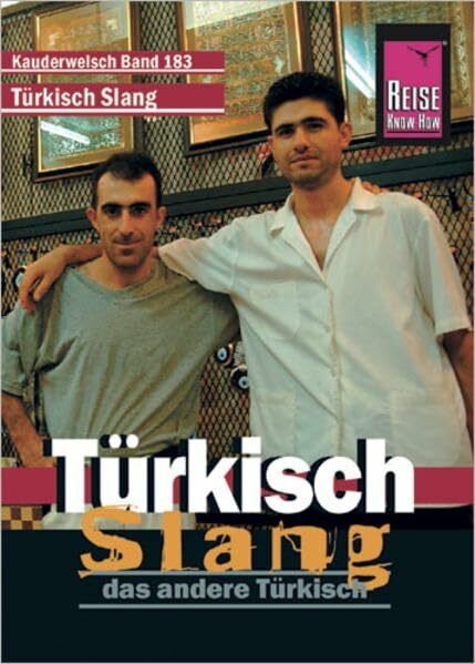 Reise Know-How Sprachführer Türkisch Slang - das andere Türkisch: Kauderwelsch-Band 183