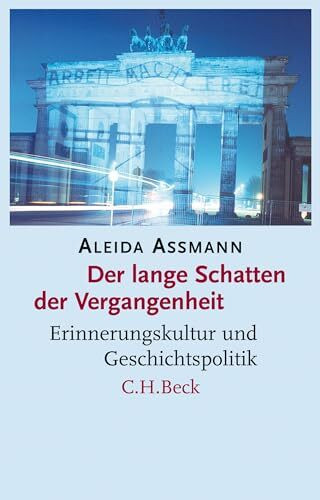 Der lange Schatten der Vergangenheit: Erinnerungskultur und Geschichtspolitik