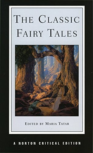 Classic Fairy Tales: Texts, Criticism (Norton Critical Editions, Band 0)