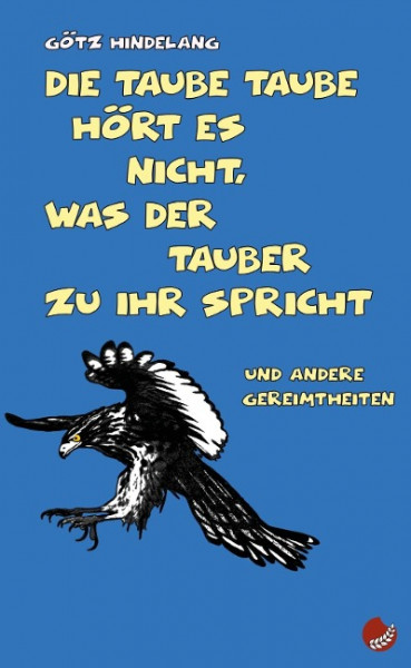 Die taube Taube hört es nicht, was der Tauber zu ihr spricht