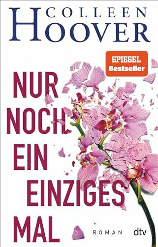 Nur noch ein einziges Mal: Roman – Die deutsche Ausgabe des Bestsellers ›It Ends With Us‹