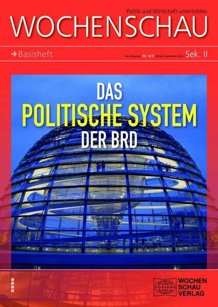 Das Politische System der Bundesrepublik Deutschland: Sek. II Nr. 4-5/2013 ((ALT) Wochenschau für politische Erziehung, Sozial- und Gemeinschaftskunde. Sekundarstufe II)