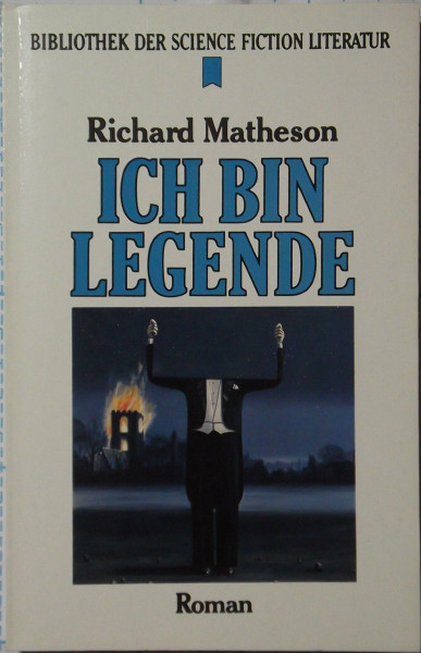 Ich bin Legende (Heyne Bibliothek der Science Fiction-Literatur (06))