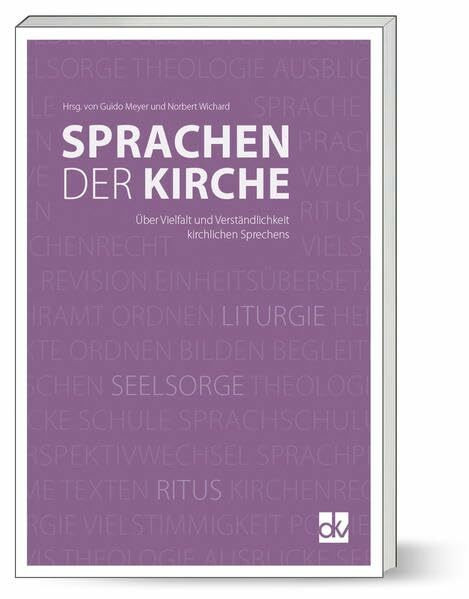 Sprachen der Kirche: Über Vielfalt und Verständlichkeit kirchlichen Sprechens