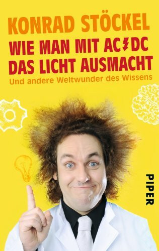 Piper Taschenbuch Wie Man Mit Ac/Dc Das Licht Ausmacht, Und Andere Weltwunder Des Wissens