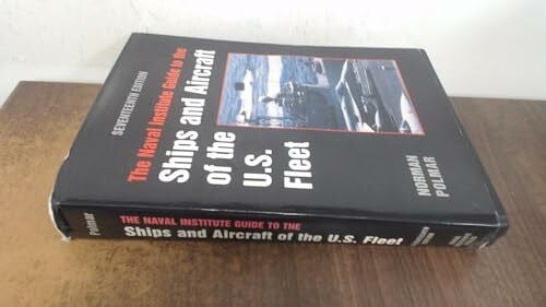 The Naval Institute Guide to the Ships and Aircraft of the U.S.Fleet