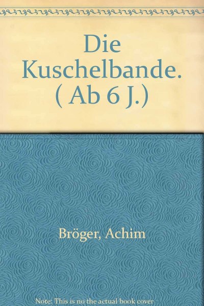 Die Kuschelbande. ( Ab 6 J.)