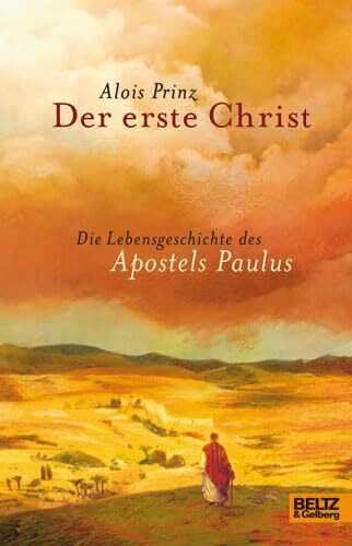 Der erste Christ: Die Lebensgeschichte des Apostels Paulus