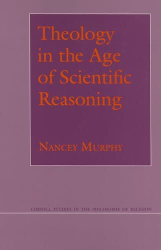 Theology in the Age of Scientific Reasoning (Cornell Studies in the Philosophy of Religion)