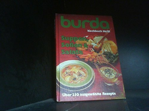 Burda Suppen, Soßen und Salate. Über 250 erlesene und ausprobierte Rezepte