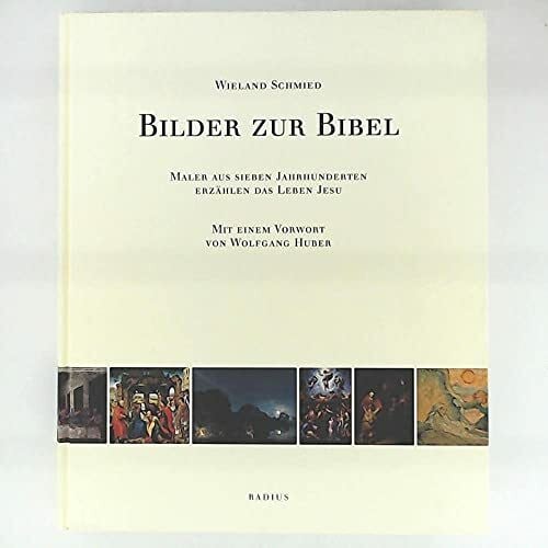 Bilder zur Bibel: Maler aus sieben Jahrhunderten erzählen das Leben Jesu