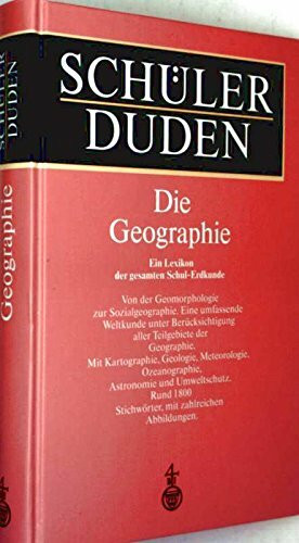 Schülerduden Die Geographie: Ein Lexikon der gesamten Schulerdkunde in neuer Rechtschreibung