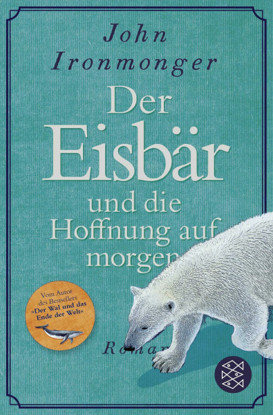 Der Eisbär und die Hoffnung auf morgen: Roman