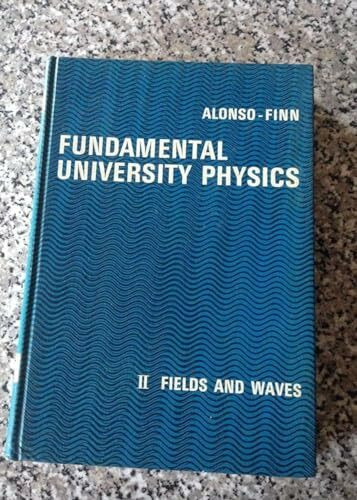 Fundamentals of University Physics - Volume II: Fields and Waves