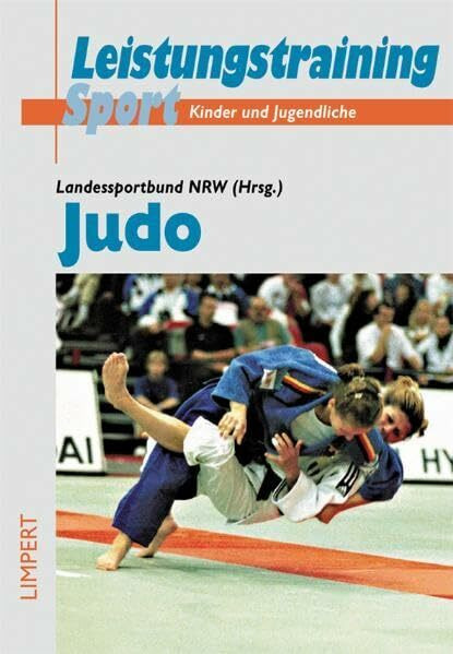 Judo: Rahmentrainingskonzeptionen für Kinder und Jugendliche im Leistungssport. Hrsg.: Landessportbund Nordrhein-Westfalen (Rahmentrainingskonzeption für Kinder und Jugendliche im Leistungssport)