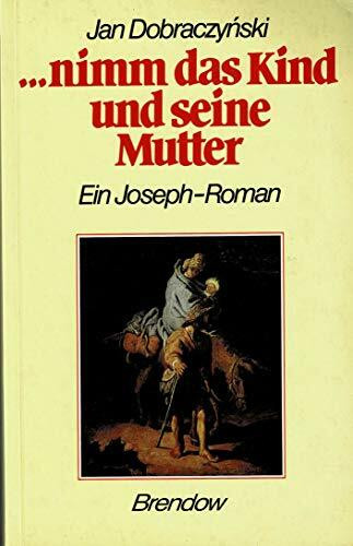... nimm das Kind und seine Mutter: Ein Joseph-Roman (Edition C - M)