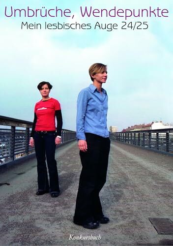 Mein lesbisches Auge 24: Umbrüche, Wendepunkte ... Mein lesbisches Auge 24: Umbrüche, Wendepunkte ...