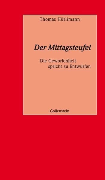 Der Mittagsteufel - Die Geworfenheit spricht zu den Entwürfen: Rede an die Abiturienten des Jahrgangs 2011 (Abiturreden)