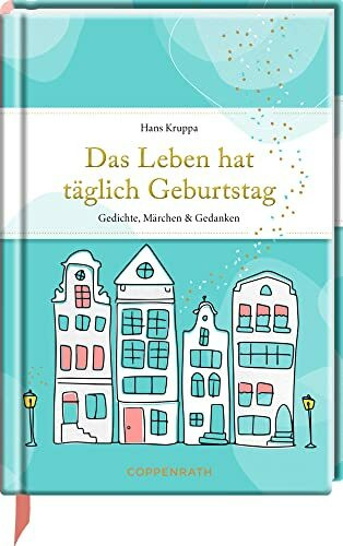 Das Leben hat täglich Geburtstag: Gedichte, Märchen & Gedanken (Edizione)