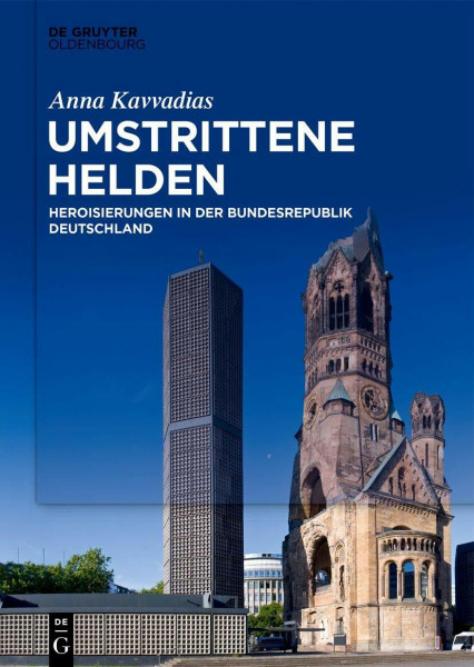 Umstrittene Helden: Heroisierungen in der Bundesrepublik Deutschland