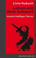 Leben mit dem Schwert: Israels Heiliger Krieg: Israels heiliger Terror. Mit e. Vorw. v. Ludwig Watzal