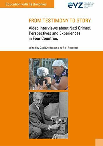 From Testimony to Story: Video Interviews about Nazi Crimes. Perspectives and Experiences in Four Countries