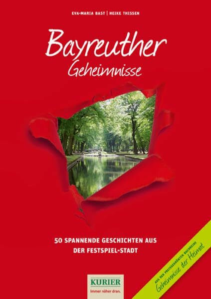 Bayreuther Geheimnisse: 50 Spannende Geschichten aus der Festspiel-Stadt (Geheimnisse der Heimat / 50 Spannende Geschichten)