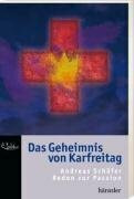 Das Geheimnis von Karfreitag: Reden zur Passion