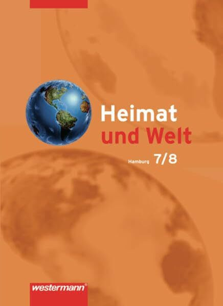 Heimat und Welt - Ausgabe 2005 für Hauptschulen und Realschulen in Hamburg: Schülerband 7 / 8