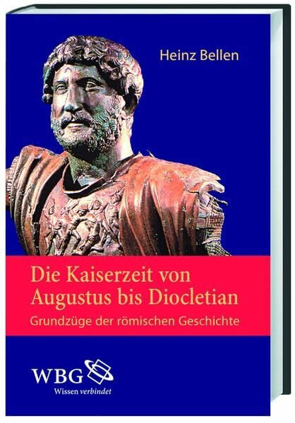 Die Kaiserzeit von Augustus bis Diocletian: Grundzüge der römischen Geschichte