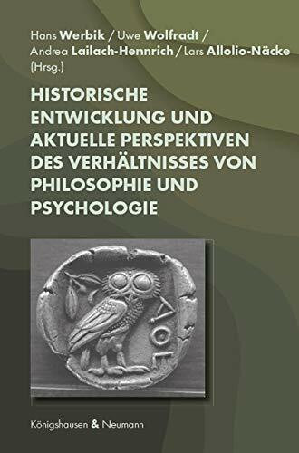 Historische Entwicklung und aktuelle Perspektiven des Verhältnisses von Philosophie und Psychologie